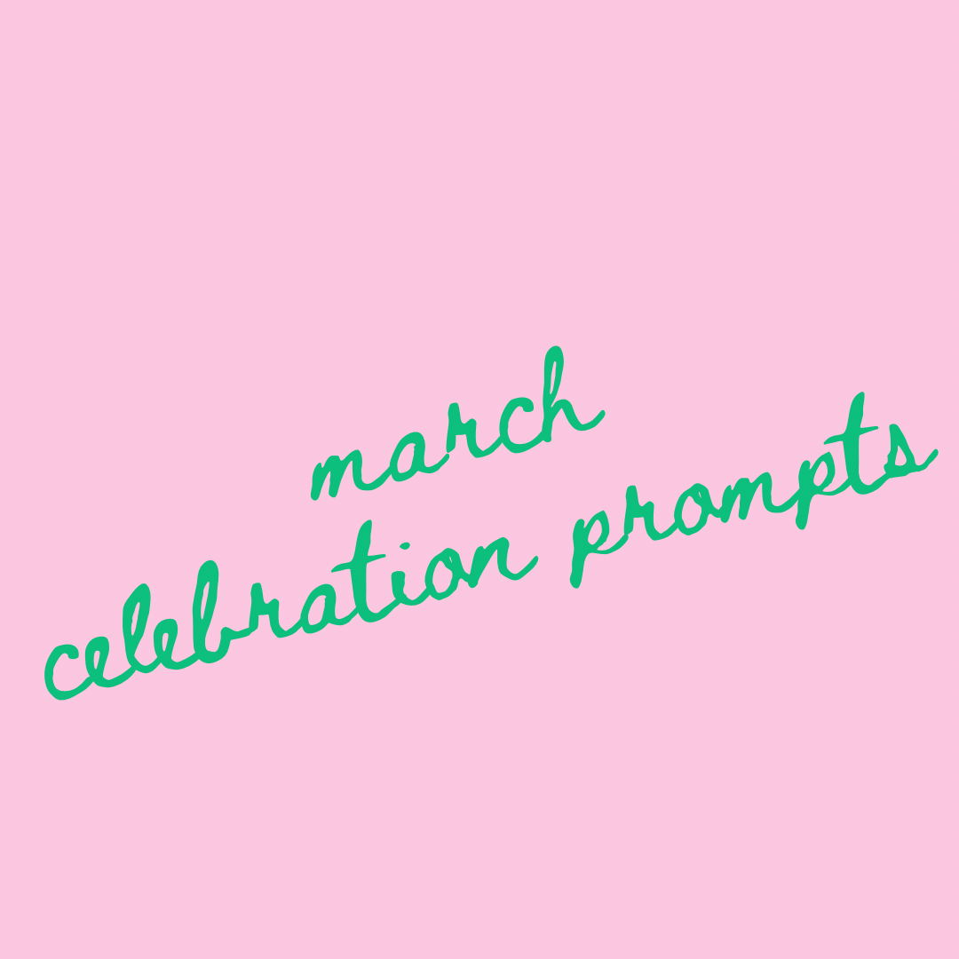 March Celebration Prompts