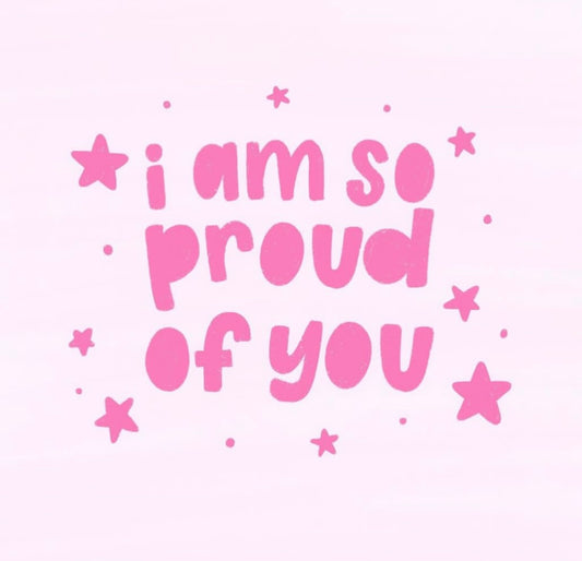 I am so PROUD of you